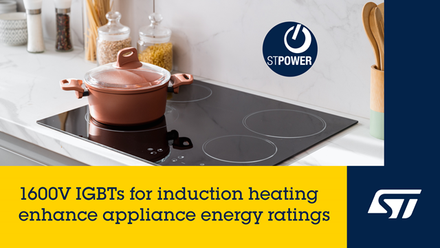 ST Introduces Advanced 1600 V IGBTs for Cost-Effective, Energy-Efficient Appliance Market